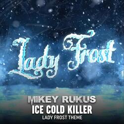 Ice Cold Killer (Lady Frost Theme)