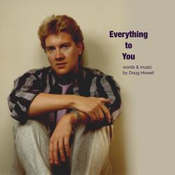 Everything to You