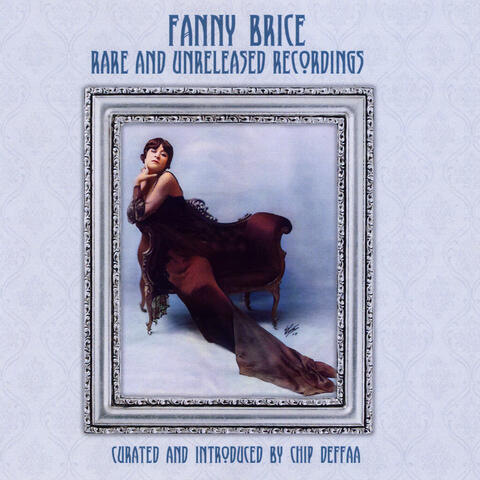 Fanny Brice: Rare and Unreleased Recordings