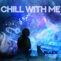 Chill With Me