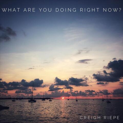 What Are You Doing Right Now?