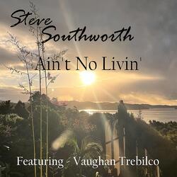Ain't No Livin' (feat. Vaughan Trebilco)