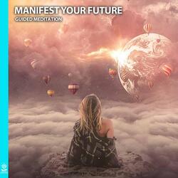 Manifest Your Future (Guided Meditation) [feat. Jess Shepherd]