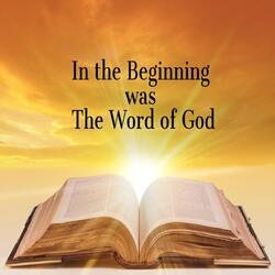 In the Beginning Was the Word of God
