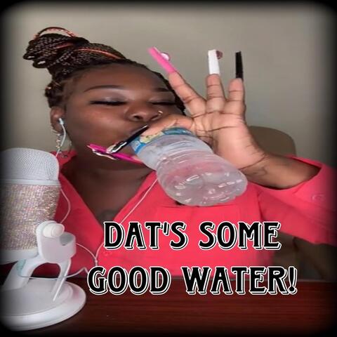Dat’s Some Good Water (Live)