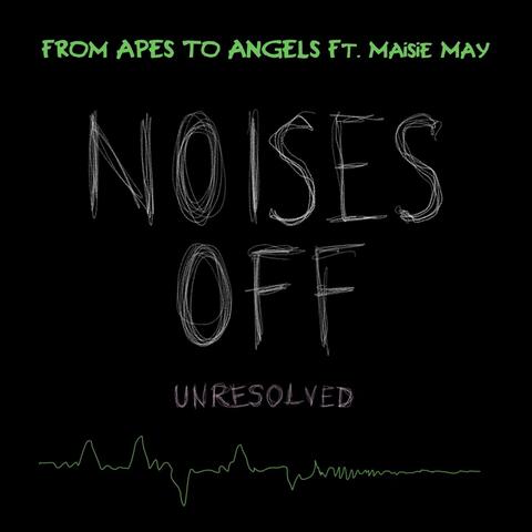 Noises Off (Unresolved) [feat. Maisie May]