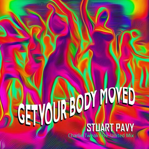 Get Your Body Moved (Charlie Tweaks Re-United Mix)