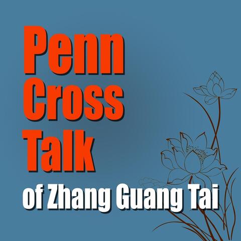 Penn Cross Talk of Zhang Guang Tai