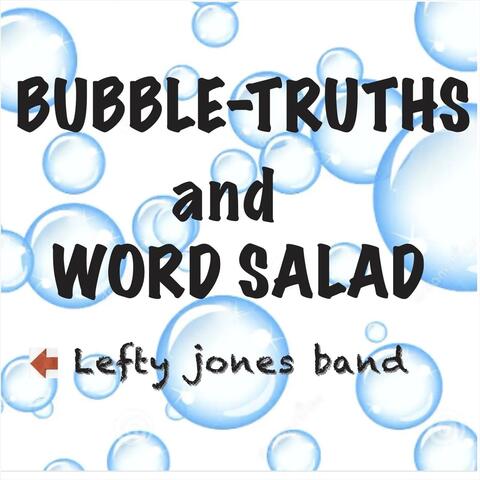 Bubble-Truths and Word Salad