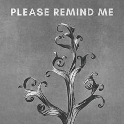 Please Remind Me