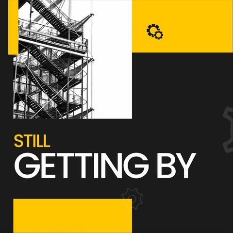 Still Getting By