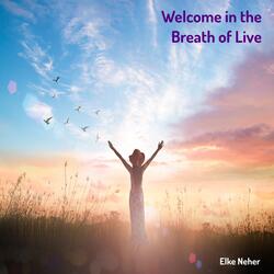 Welcome in the Breath of Life