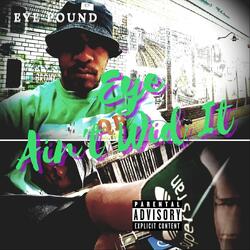 Eye Aint Wid It (Track)