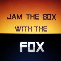 Jam The Box With The Fox