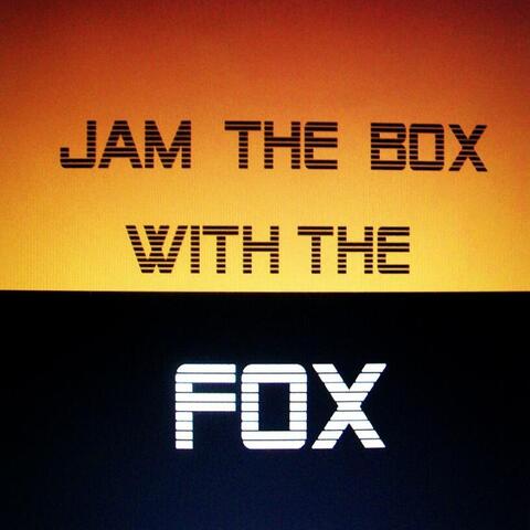 Jam The Box With The Fox