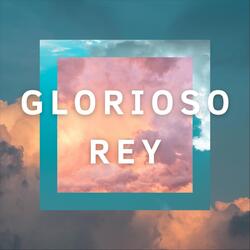 Glorioso Rey