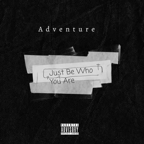 Just Be Who You Are