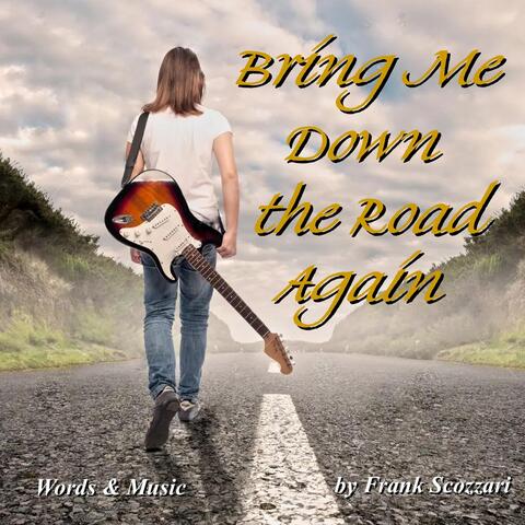 Bring Me Down the Road Again