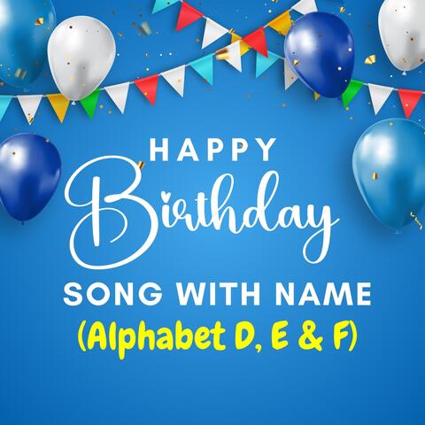 Happy Birthday Song with Name (Alphabet D, E & F)