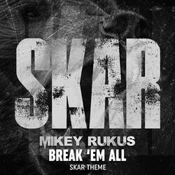 Break 'em All (Skar Theme)