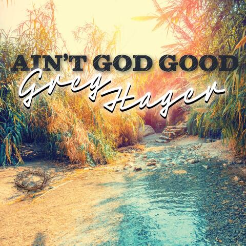 Ain't God Good
