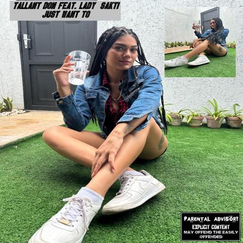 Just Want To (feat. Lady Sakti)