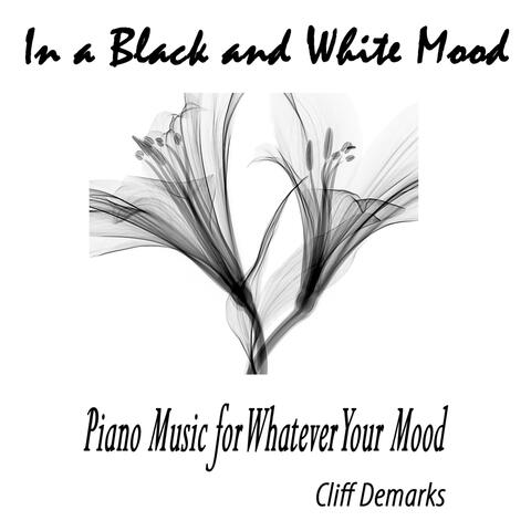 In a Black and White Mood: Piano Music for Whatever Your Mood