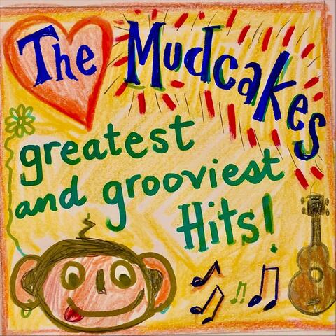 The Mudcakes Greatest and Grooviest Hits