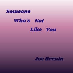 Someone Who's Not Like You