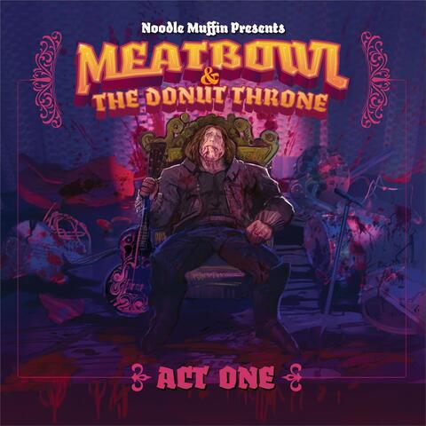 Meatbowl and the Donut Throne, Act 1