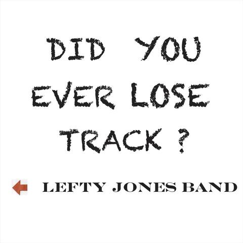 Did You Ever Lose Track?