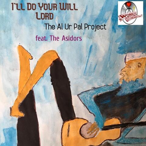 I'll Do Your Will Lord (feat. The Asidors)
