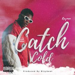 Catch Cold