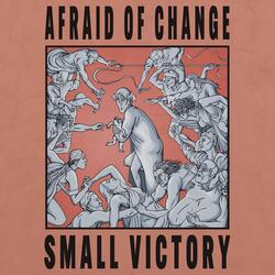 Afraid of Change