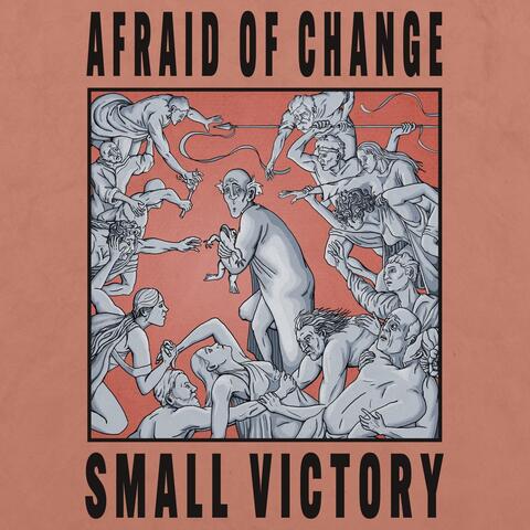 Afraid of Change