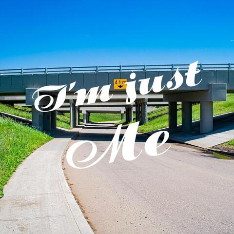 i'm just me