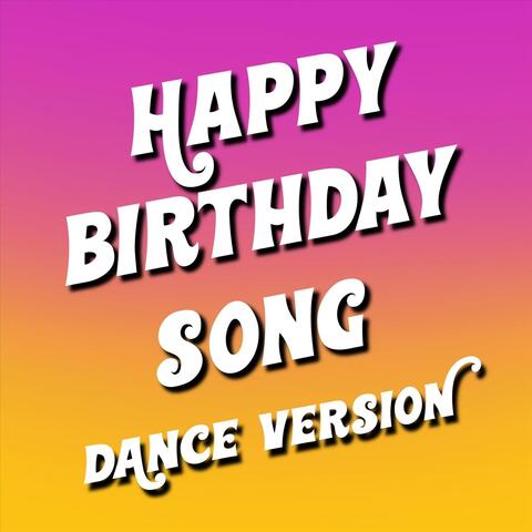 Happy Birthday Song (Dance Version)