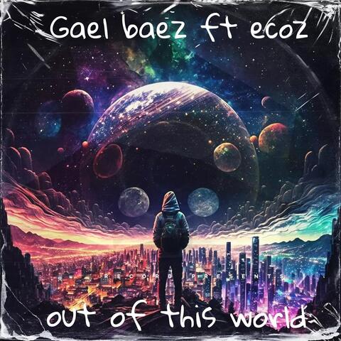 Out of This World (feat. Ecoz)