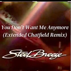 You Don't Want Me Anymore (Chatfield Extended Remix)