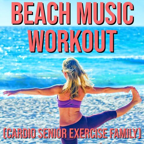 Beach Music Workout (Cardio Senior Exercise Family)