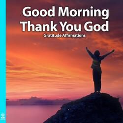 Good Morning Thank You God (Gratitude Affirmations) [feat. Jess Shepherd]