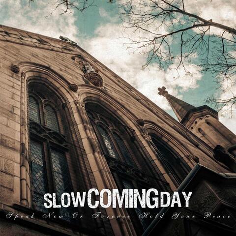 Slow Coming Day