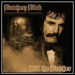 BILL THE BUTCHER (feat. War Bixby & Fat Sock Nickels)