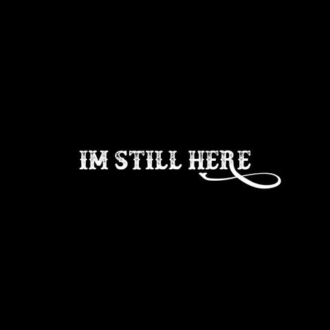 I'm Still Here