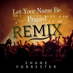 Let Your Name Be Praised ( Remix)