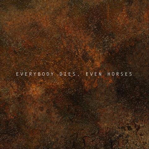 Everybody Dies, Even Horses
