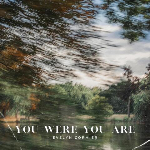 You Were You Are