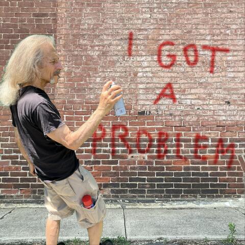 I Got a Problem
