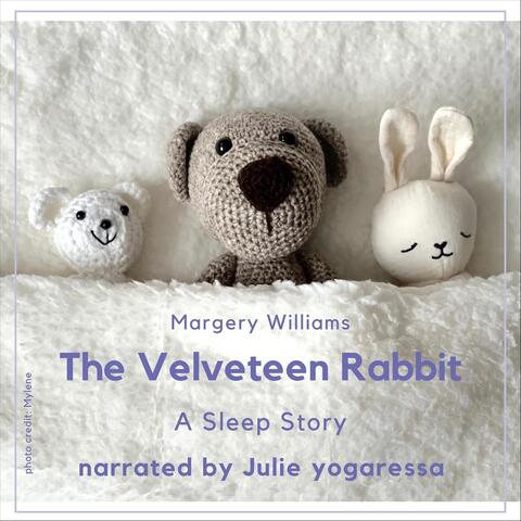 The Velveteen Rabbit: A Sleep Story Narrated by Julie Yogaressa
