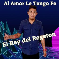 Al Amor Le Tengo Fe